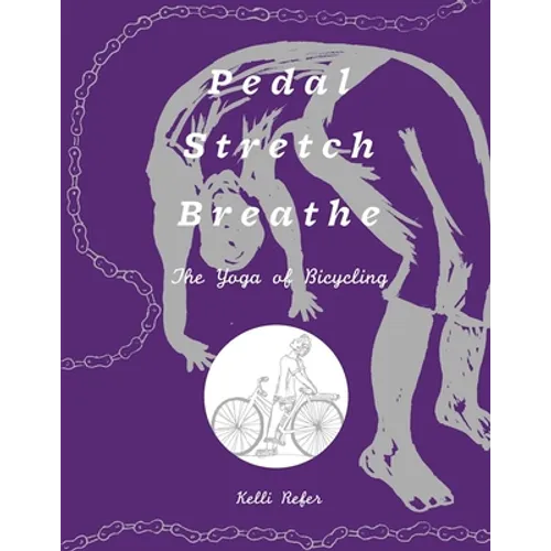 Pedal, Stretch, Breathe: The Yoga of Bicycling - Paperback
