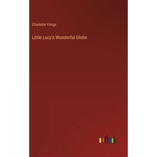 Little Lucy's Wonderful Globe - Hardcover