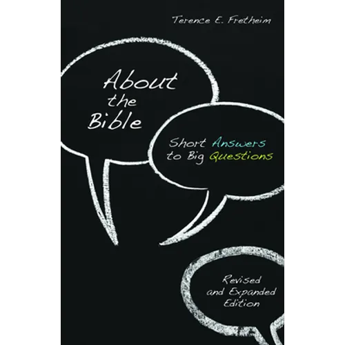 About the Bible: Short Answers to Big Questions, Revised and Expanded Edition - Paperback
