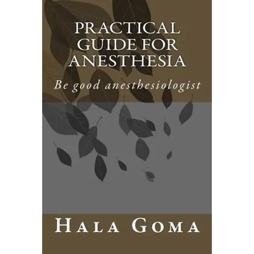 Practical guide for anesthesia: Be good anesthesiologist - Paperback