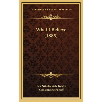 What I Believe (1885) - Hardcover