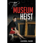 The Museum Heist: A Tale of Art and Obsession - Paperback