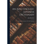 An Ainu-English-Japanese Dictionary: (Including a Grammar of the Ainu Language.) - Paperback