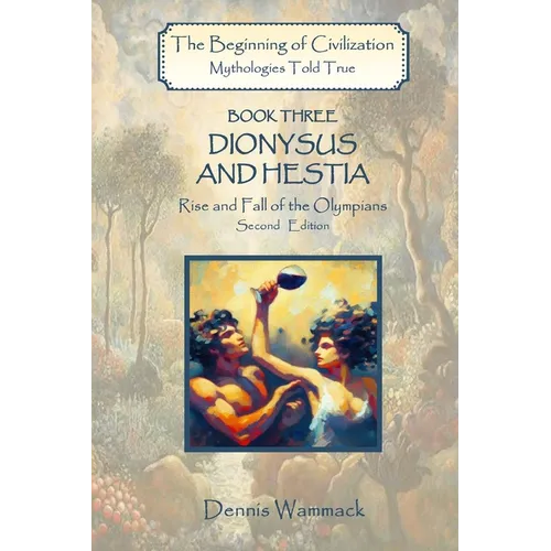 Dionysus and Hestia: Rise and Fall of the Olympians, Second Edition - Paperback
