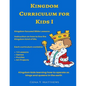 Kingdom Curriculum for Kids No.1: Kingdom Kids Learning How to Operate Like Kings & Queens in the Earth - Paperback
