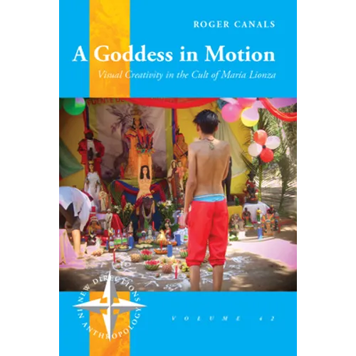 A Goddess in Motion: Visual Creativity in the Cult of María Lionza - Paperback