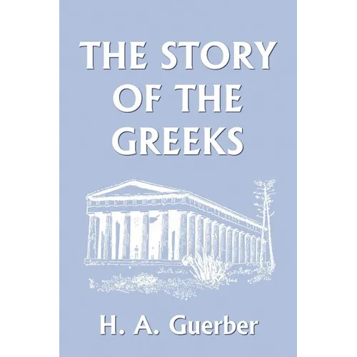 The Story of the Greeks (Yesterday's Classics) - Paperback