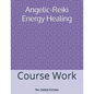 Angelic-Reiki Energy Healing: Course Work - Paperback