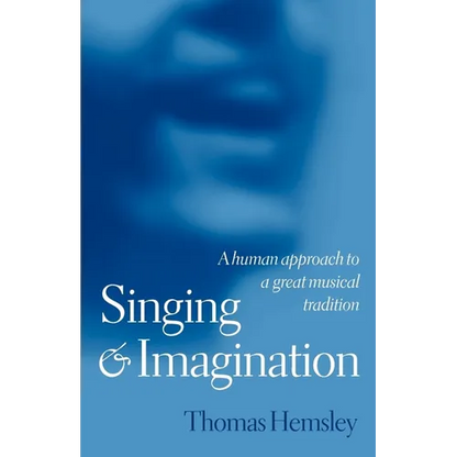 Singing and Imagination: A Human Approach to a Great Musical Tradition - Paperback