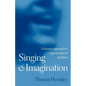 Singing and Imagination: A Human Approach to a Great Musical Tradition - Paperback