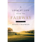 A Look at Life from the Fairway: A Devotional - Hardcover