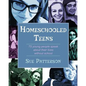 Homeschooled Teens: 75 Young People Speak About Their Lives Without School - Paperback