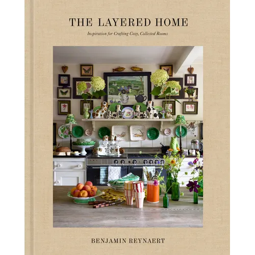 The Layered Home: An Interior Design Book: Inspiration for Crafting Cozy, Collected Rooms - Hardcover