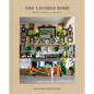 The Layered Home: An Interior Design Book: Inspiration for Crafting Cozy, Collected Rooms - Hardcover
