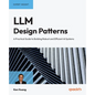 LLM Design Patterns: A Practical Guide to Building Robust and Efficient AI Systems - Paperback