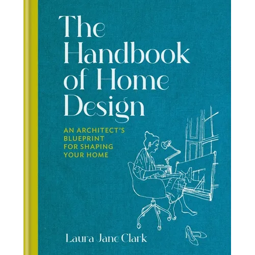 The Handbook of Home Design: An Architect's Blueprint for Shaping Your Home - Hardcover
