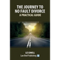 The Journey to No Fault Divorce - A Practical Guide - Paperback