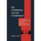The Upperworld and the Underworld: Case Studies of Racketeering and Business Infiltrations in the United States - Paperback