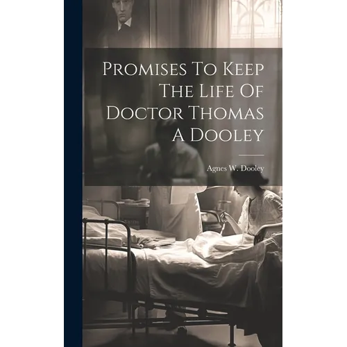 Promises To Keep The Life Of Doctor Thomas A Dooley - Hardcover