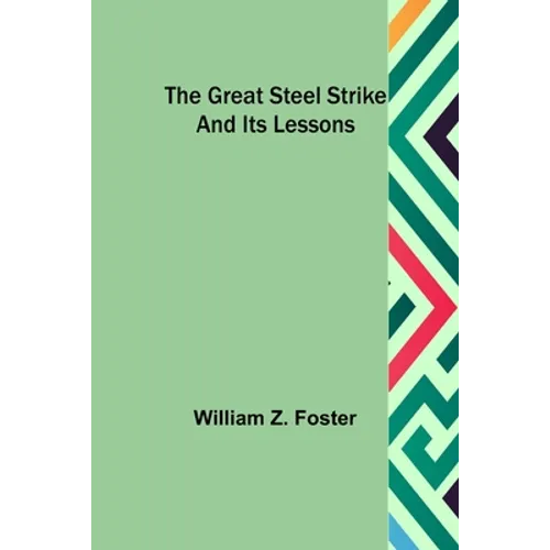 The Great Steel Strike and its Lessons - Paperback