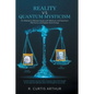 Reality vs Quantum Mysticism: An Attempt to Resolve Issues with Relativity and Quantum Mechanics and Explain Dark Energy - Hardcover