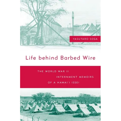 Life Behind Barbed Wire: The World War II Internment Memoirs of a Hawai'i Issei - Paperback