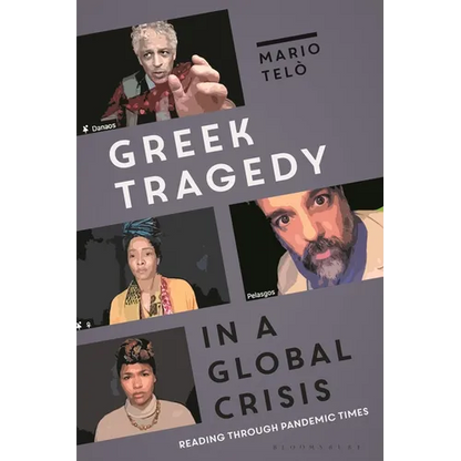 Greek Tragedy in a Global Crisis: Reading Through Pandemic Times - Paperback