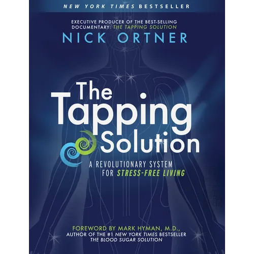 The Tapping Solution: A Revolutionary System for Stress-Free Living - Paperback