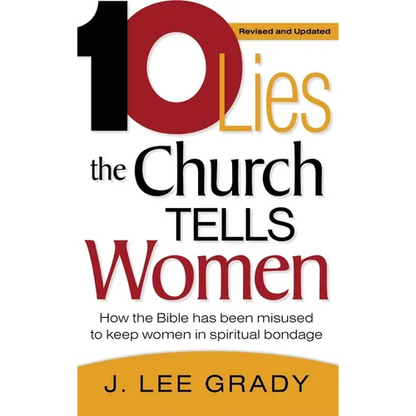 Ten Lies the Church Tells Women: How the Bible Has Been Misused to Keep Women in Spiritual Bondage (Revised & Updated) - Hardcover