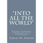 "Into All the World": The Great Commission: A Vindication and an Interpretation - Paperback