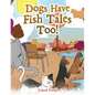 Dogs Have Fish Tales Too! - Paperback