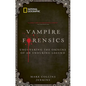 Vampire Forensics: Uncovering the Origins of an Enduring Legend - Paperback