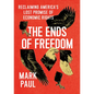 The Ends of Freedom: Reclaiming America's Lost Promise of Economic Rights - Hardcover