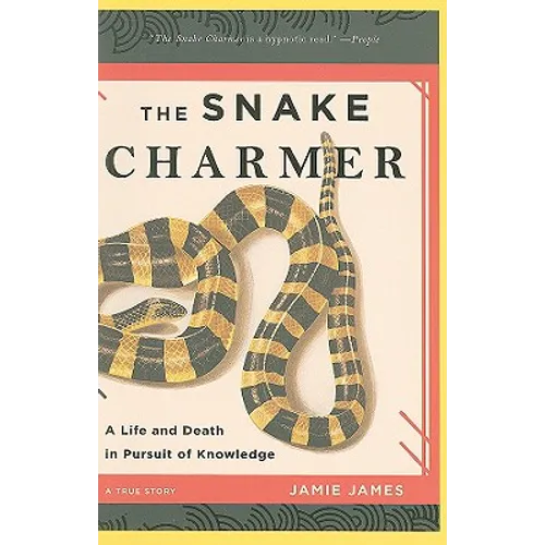 The Snake Charmer: A Life and Death in Pursuit of Knowledge - Paperback