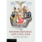The Spanish Republic and Civil War - Hardcover