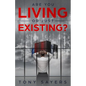 Are You Living Or Just Existing?: How Corruption And Current World Affairs Is Damaging Human Evolution And Personal Growth. - Paperback