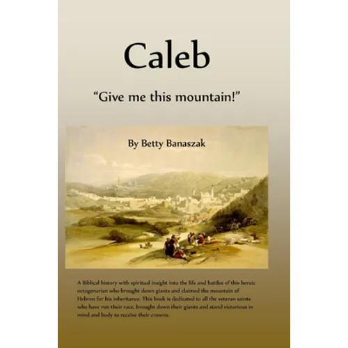 Caleb: "Give me this mountain!" - Paperback