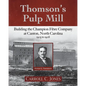 Thomson's Pulp Mill: Building the Champion Fibre Company at Canton, North Carolina: 1905 to 1908 - Paperback