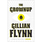 The Grownup: A Story by the Author of Gone Girl - Hardcover