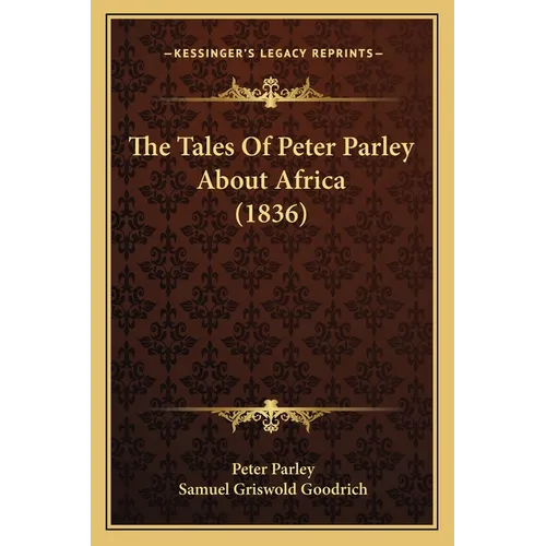 The Tales Of Peter Parley About Africa (1836) - Paperback