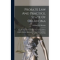Probate Law And Practice, State Of Oklahoma: A Treatise On The Following And Other Kindred Subjects: Jurisdiction Of Courts, Infancy, Dependent And De - Hardcover