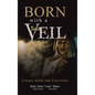Born with a Veil: Living with the Unliving - Hardcover