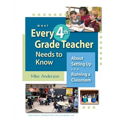 What Every 4th Grade Teacher Needs to Know: About Setting Up and Running a Classroom - Paperback