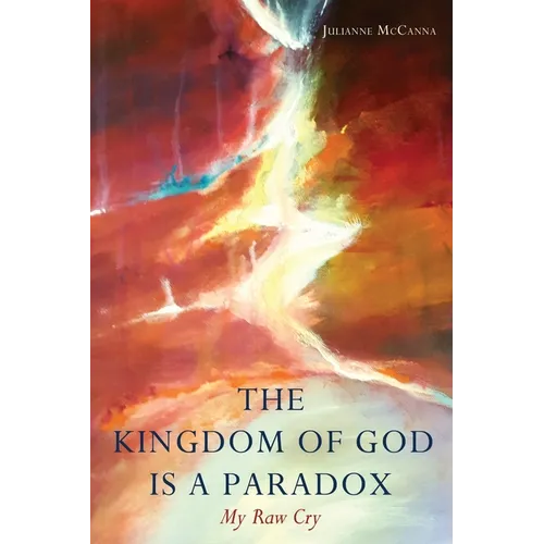 The Kingdom of God Is a Paradox: My Raw Cry - Paperback