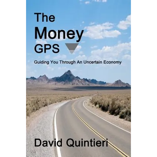 The Money GPS: Guiding You Through An Uncertain Economy - Paperback