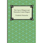 The Case of Wagner and Nietzsche Contra Wagner - Paperback