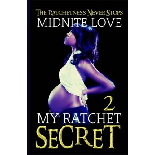 My Ratchet Secret 2: The Ratchetness Never Stops - Paperback