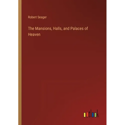The Mansions, Halls, and Palaces of Heaven - Paperback