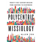 Polycentric Missiology: 21st-Century Mission from Everyone to Everywhere - Paperback