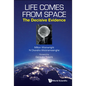 Life Comes from Space: The Decisive Evidence - Hardcover